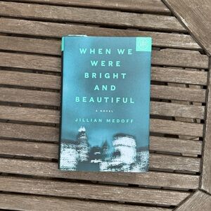 Jillian Medoff When We Were Bright & Beautiful Thriller Fiction Hardcover Book